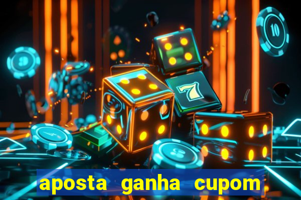 aposta ganha cupom 5 reais